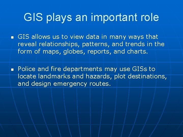 GIS plays an important role n n GIS allows us to view data in