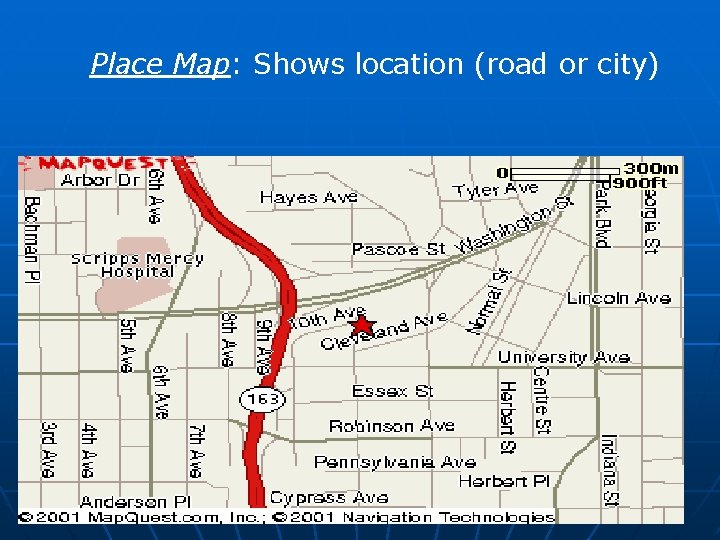 Place Map: Shows location (road or city) 