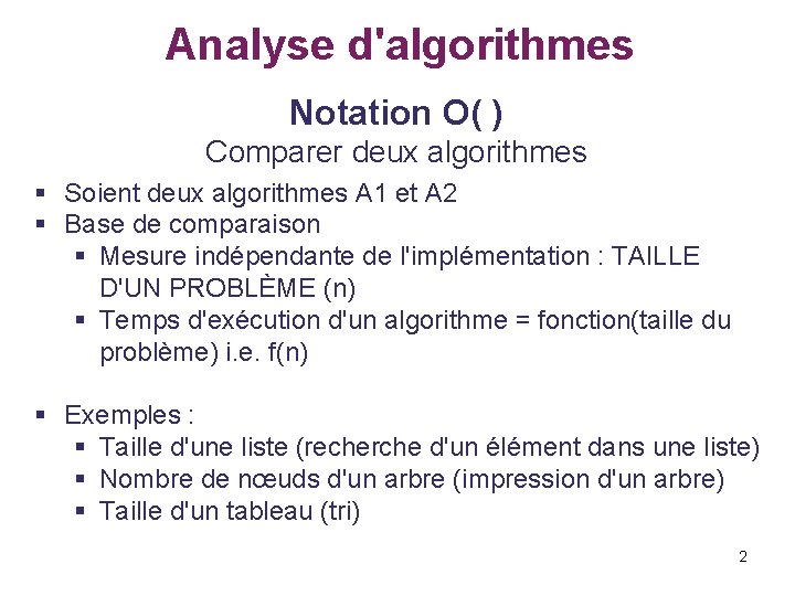 Analyse d'algorithmes Notation O( ) Comparer deux algorithmes § Soient deux algorithmes A 1