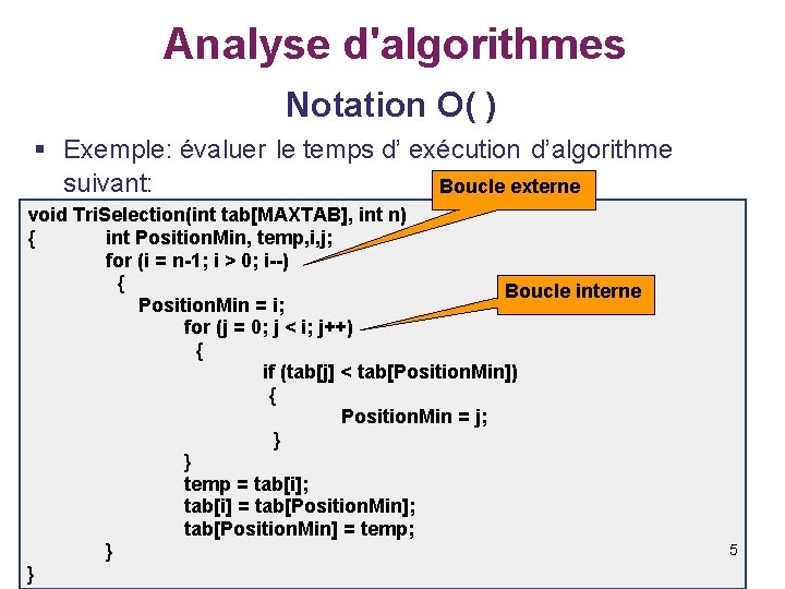 Analyse d'algorithmes Notation O( ) § Exemple: évaluer le temps d’ exécution d’algorithme suivant: