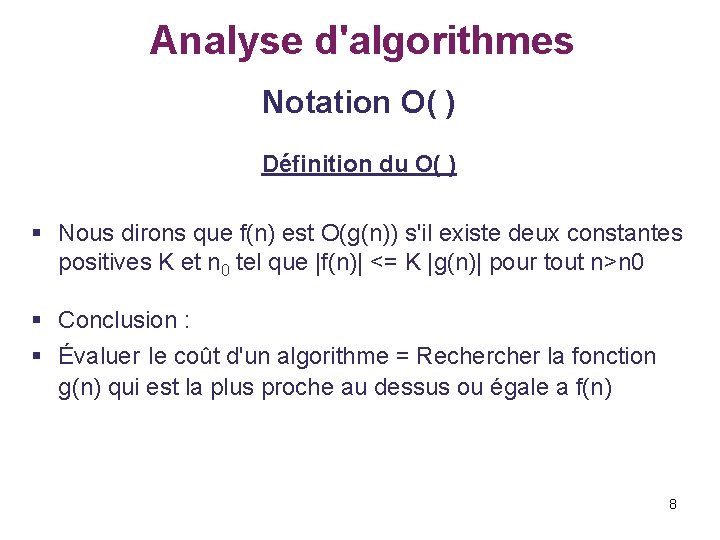 Analyse d'algorithmes Notation O( ) Définition du O( ) § Nous dirons que f(n)