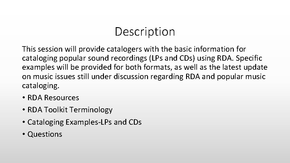 Description This session will provide catalogers with the basic information for cataloging popular sound Description This session will provide catalogers with the basic information for cataloging popular sound
