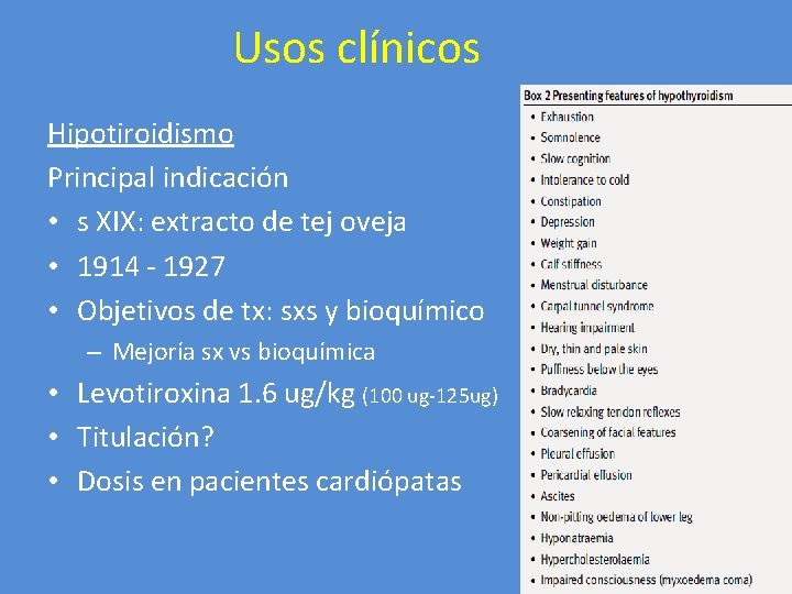 Usos clínicos Hipotiroidismo Principal indicación • s XIX: extracto de tej oveja • 1914