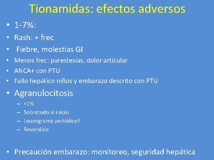 Tionamidas: efectos adversos • 1 -7%: • Rash: + frec • Fiebre, molestias GI
