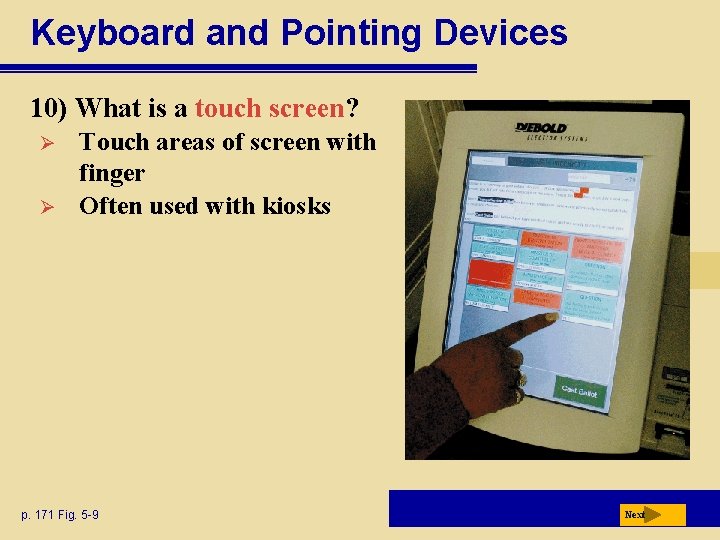 Keyboard and Pointing Devices 10) What is a touch screen? Ø Ø Touch areas