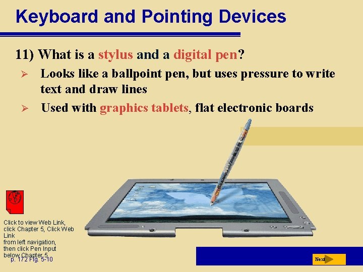 Keyboard and Pointing Devices 11) What is a stylus and a digital pen? Ø