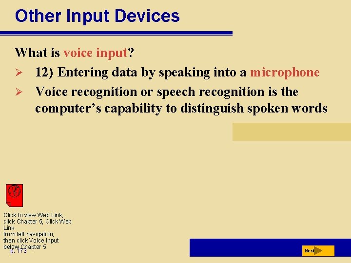 Other Input Devices What is voice input? Ø 12) Entering data by speaking into