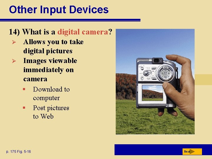 Other Input Devices 14) What is a digital camera? Ø Ø Allows you to