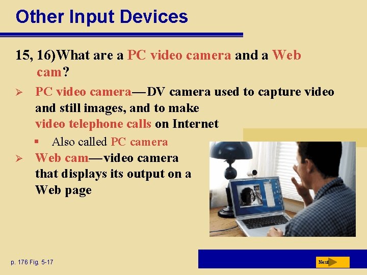 Other Input Devices 15, 16)What are a PC video camera and a Web cam?
