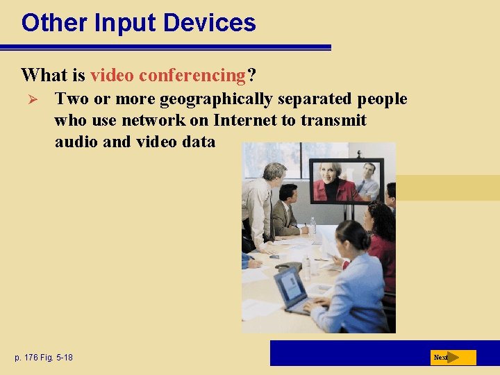 Other Input Devices What is video conferencing? Ø Two or more geographically separated people