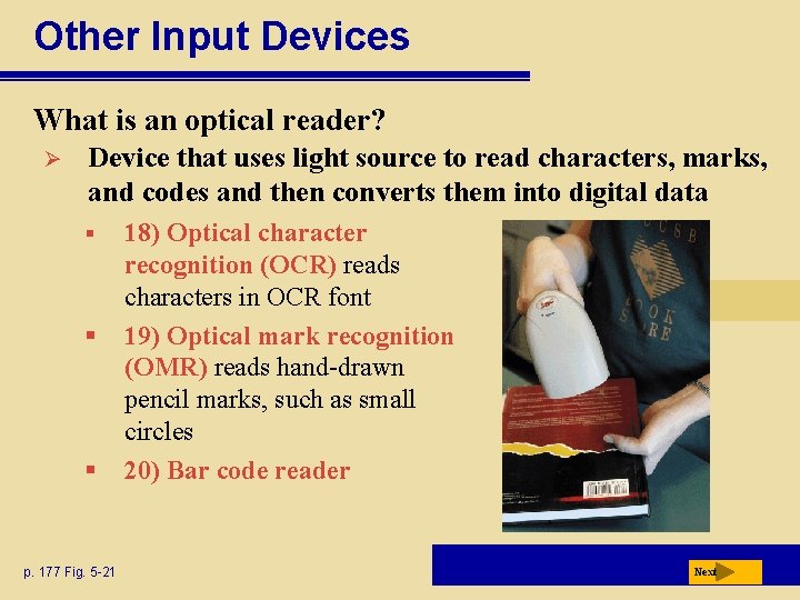 Other Input Devices What is an optical reader? Ø Device that uses light source
