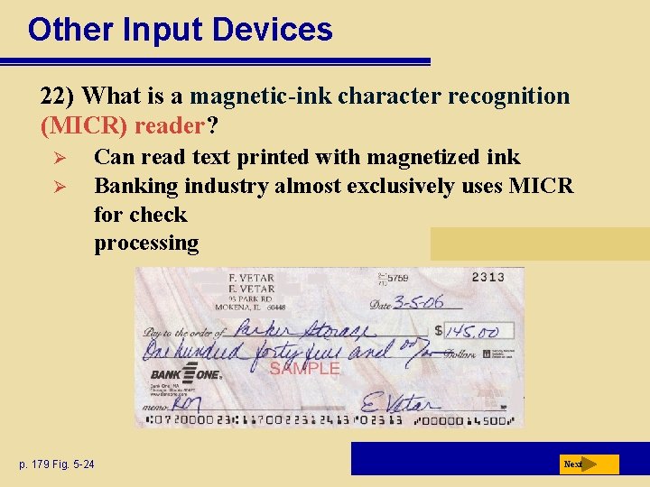 Other Input Devices 22) What is a magnetic-ink character recognition (MICR) reader? Ø Ø