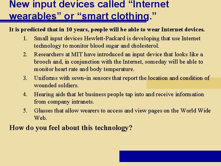 New input devices called “Internet wearables” or “smart clothing. ” It is predicted that