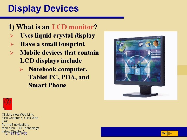 Display Devices 1) What is an LCD monitor? Ø Ø Ø Uses liquid crystal