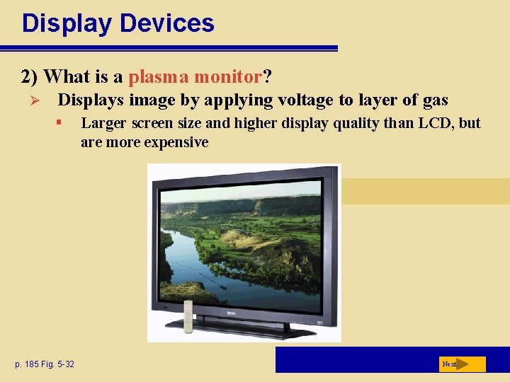 Display Devices 2) What is a plasma monitor? Ø Displays image by applying voltage