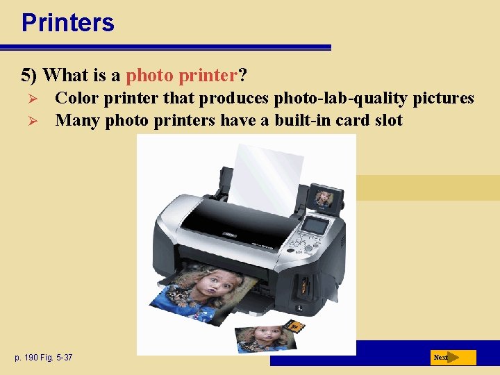 Printers 5) What is a photo printer? Ø Ø Color printer that produces photo-lab-quality