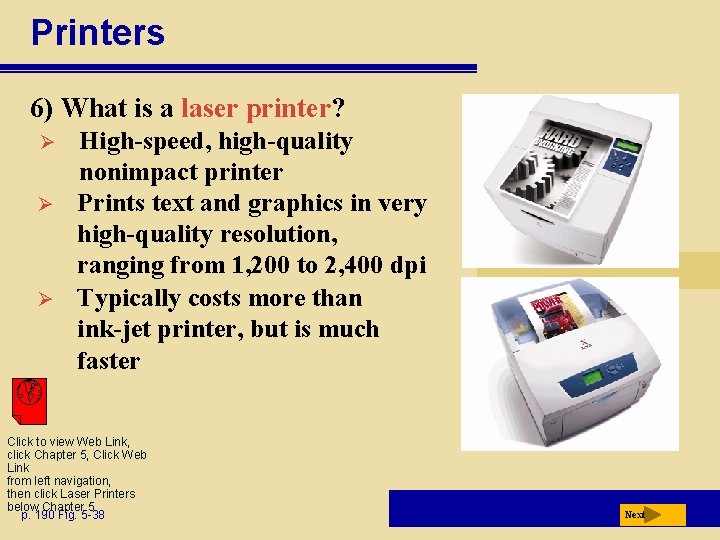 Printers 6) What is a laser printer? Ø Ø Ø High-speed, high-quality nonimpact printer