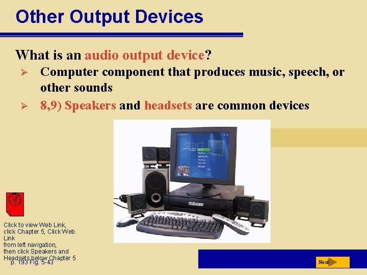 Other Output Devices What is an audio output device? Ø Ø Computer component that