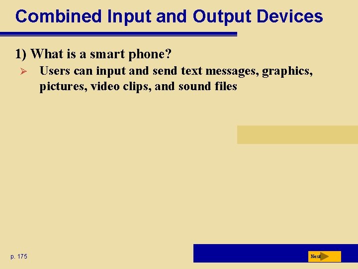 Combined Input and Output Devices 1) What is a smart phone? Ø p. 175