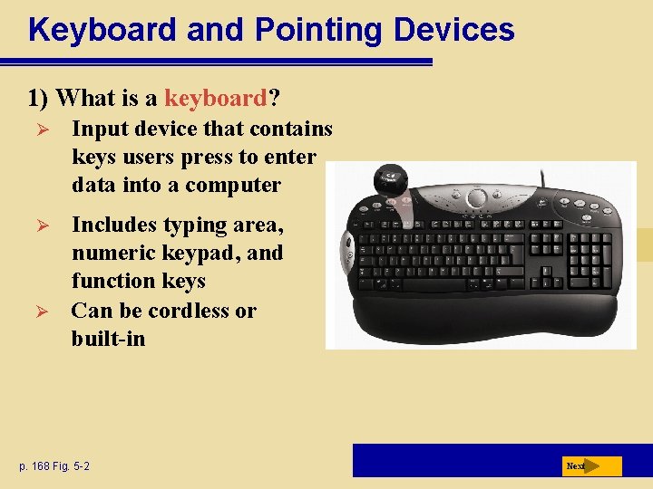 Keyboard and Pointing Devices 1) What is a keyboard? Ø Input device that contains