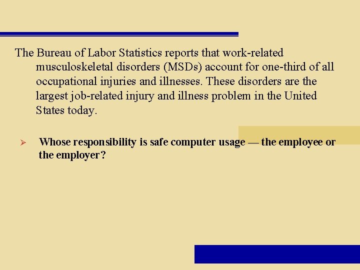 The Bureau of Labor Statistics reports that work-related musculoskeletal disorders (MSDs) account for one-third