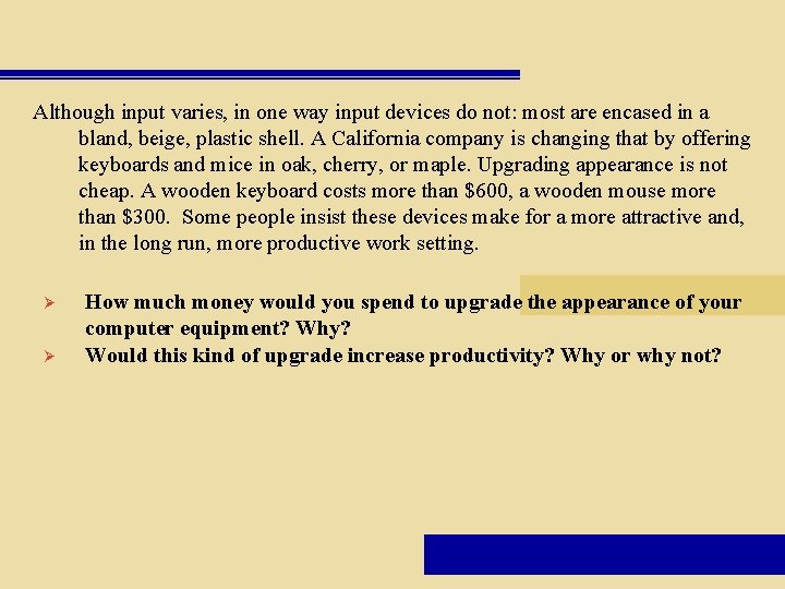 Although input varies, in one way input devices do not: most are encased in