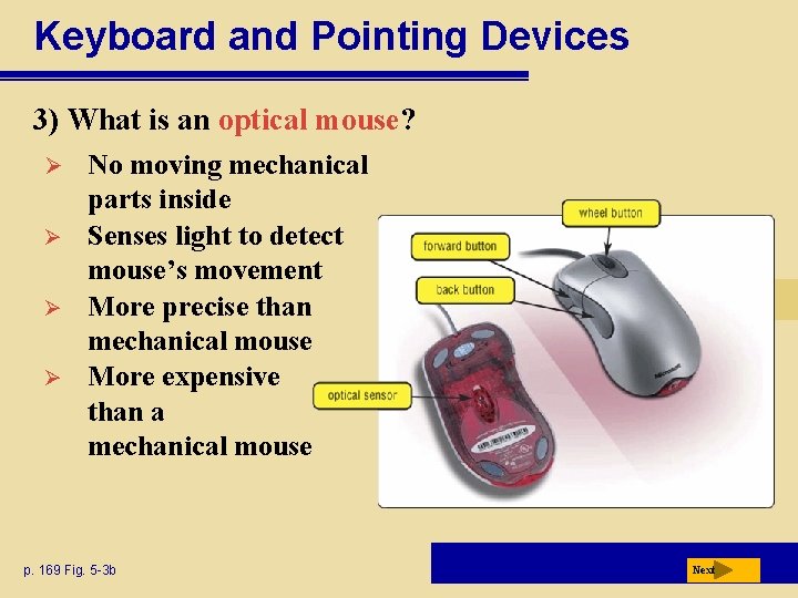 Keyboard and Pointing Devices 3) What is an optical mouse? Ø Ø No moving