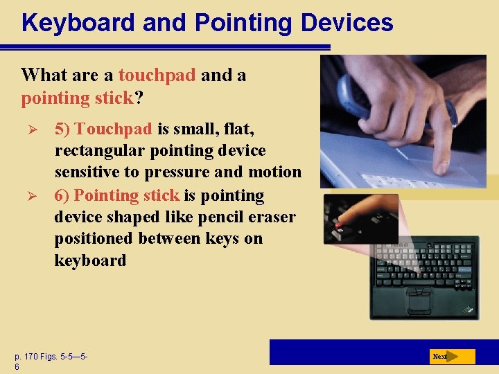 Keyboard and Pointing Devices What are a touchpad and a pointing stick? Ø Ø