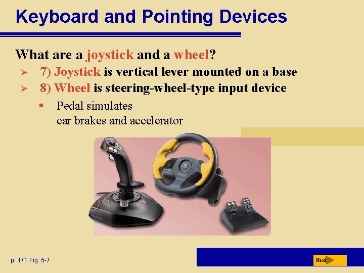 Keyboard and Pointing Devices What are a joystick and a wheel? Ø Ø 7)