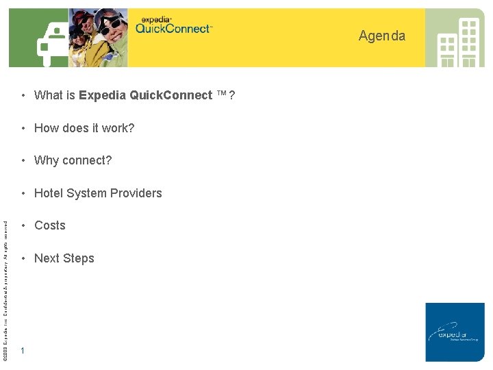 Agenda • What is Expedia Quick. Connect ™? • How does it work? •