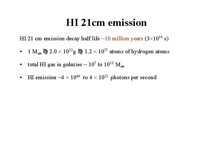 HI 21 cm emission HI 21 cm emission decay half life ~10 million years