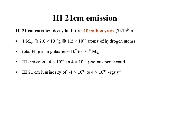 HI 21 cm emission HI 21 cm emission decay half life ~10 million years