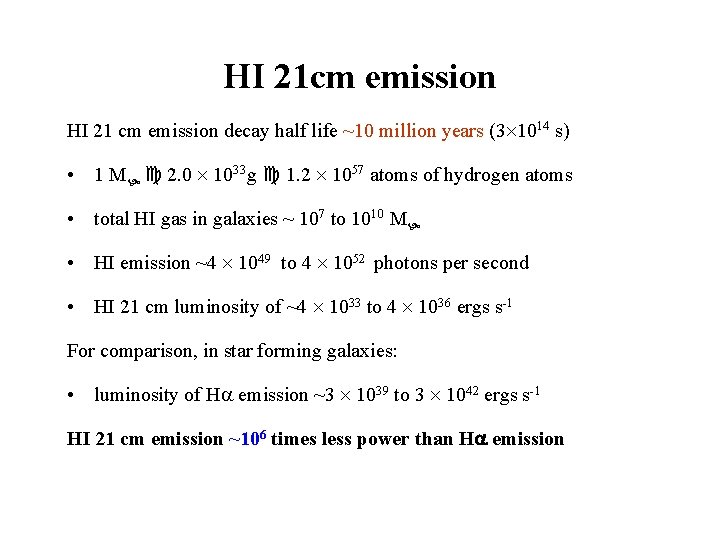 HI 21 cm emission HI 21 cm emission decay half life ~10 million years