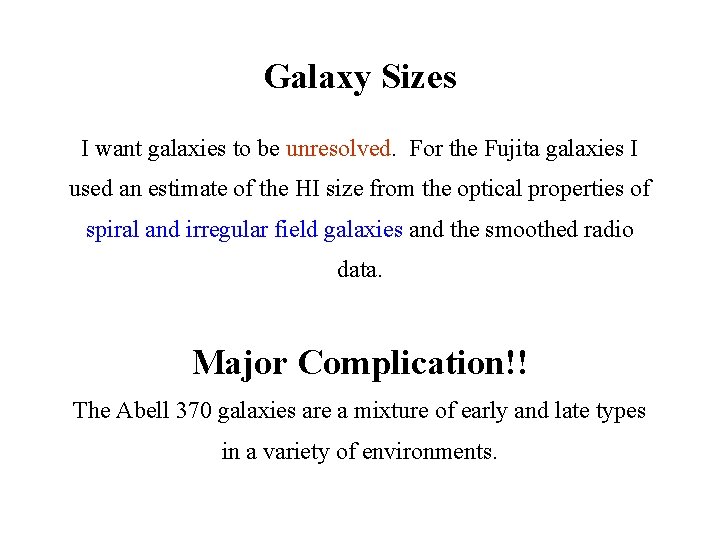 Galaxy Sizes I want galaxies to be unresolved. For the Fujita galaxies I used