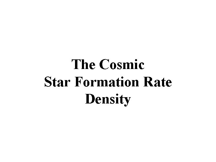 The Cosmic Star Formation Rate Density 