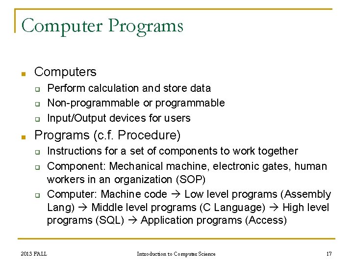 Computer Programs ■ Computers ❑ ❑ ❑ ■ Perform calculation and store data Non-programmable