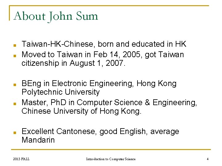 About John Sum ■ ■ ■ Taiwan-HK-Chinese, born and educated in HK Moved to