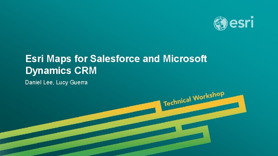 Esri Maps for Salesforce and Microsoft Dynamics CRM Daniel Lee, Lucy Guerra Esri UC
