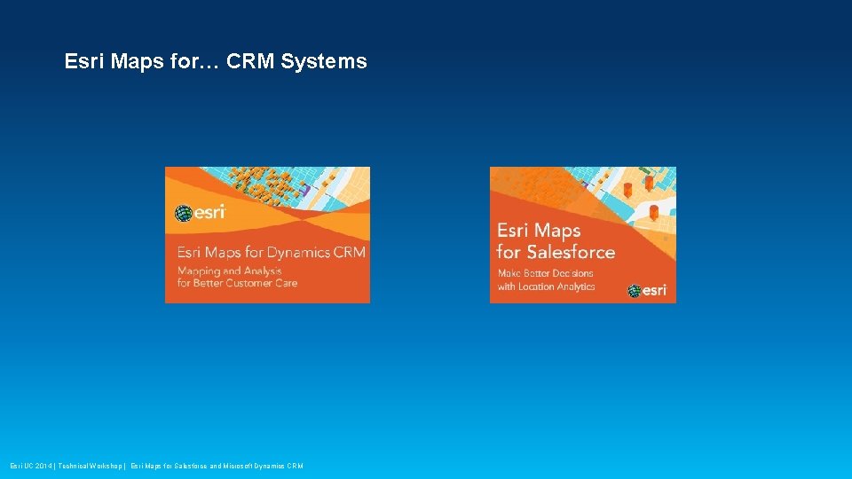 Esri Maps for… CRM Systems Esri UC 2014 | Technical Workshop | Esri Maps