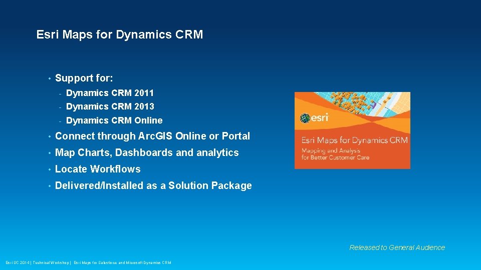 Esri Maps for Dynamics CRM • Support for: - Dynamics CRM 2011 - Dynamics
