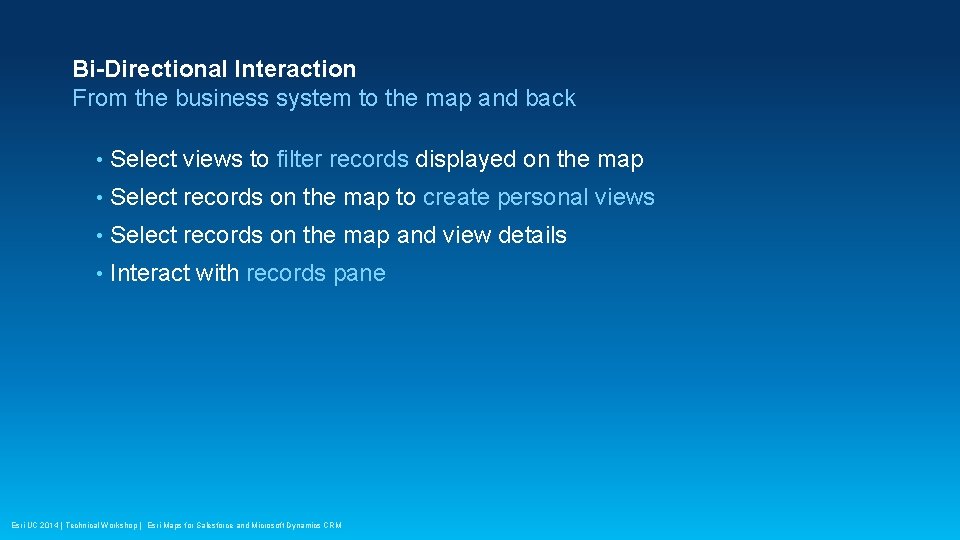 Bi-Directional Interaction From the business system to the map and back • Select views