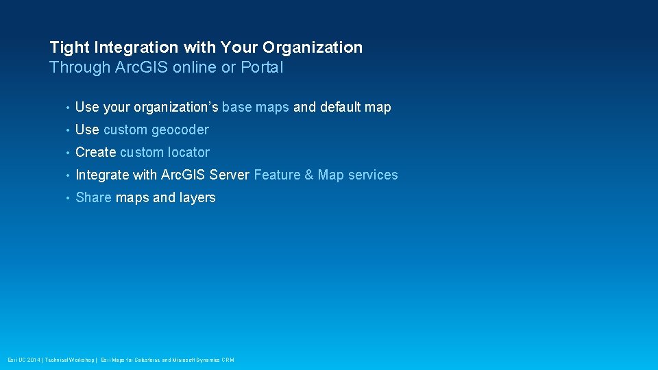 Tight Integration with Your Organization Through Arc. GIS online or Portal • Use your