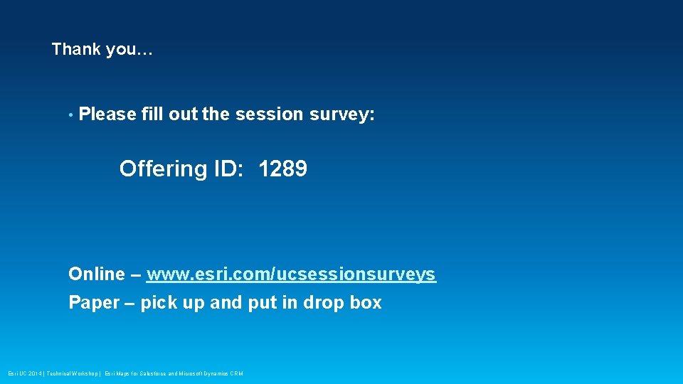 Thank you… • Please fill out the session survey: Offering ID: 1289 Online –