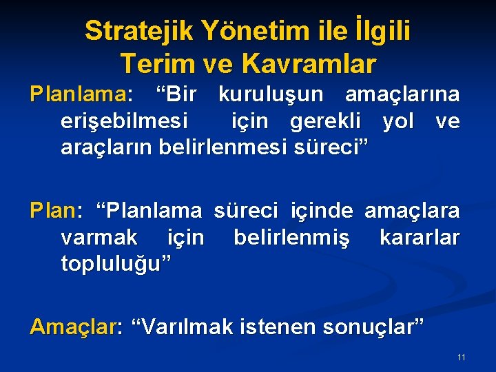 Stratejik Yönetim ile İlgili Terim ve Kavramlar Planlama: “Bir kuruluşun amaçlarına erişebilmesi için gerekli