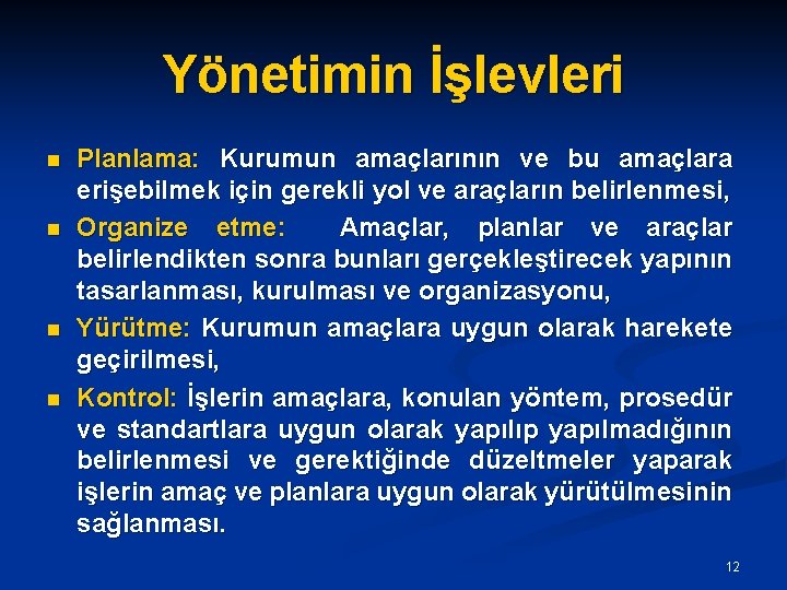Yönetimin İşlevleri n n Planlama: Kurumun amaçlarının ve bu amaçlara erişebilmek için gerekli yol