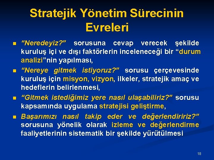 Stratejik Yönetim Sürecinin Evreleri n n “Neredeyiz? ” sorusuna cevap verecek şekilde kuruluş içi