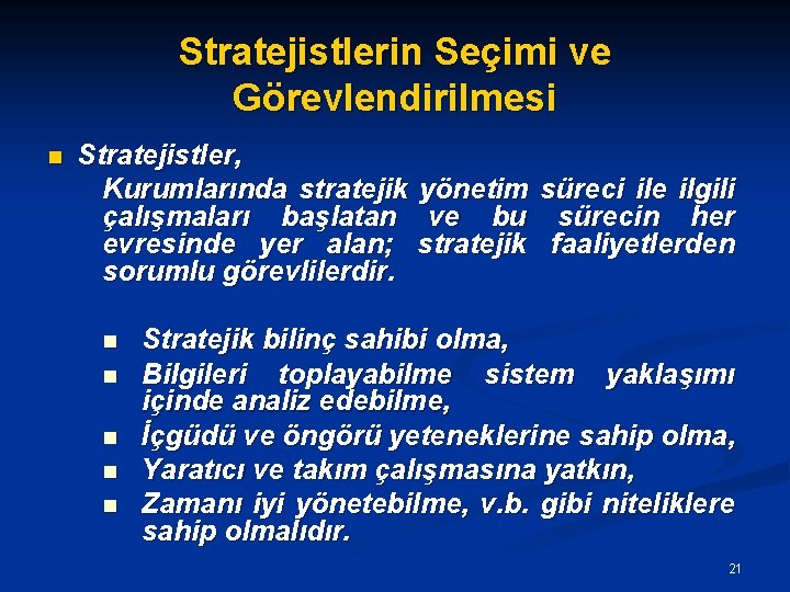 Stratejistlerin Seçimi ve Görevlendirilmesi n Stratejistler, Kurumlarında stratejik yönetim çalışmaları başlatan ve bu evresinde