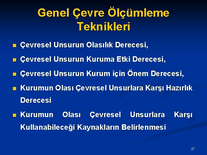 Genel Çevre Ölçümleme Teknikleri n Çevresel Unsurun Olasılık Derecesi, n Çevresel Unsurun Kuruma Etki