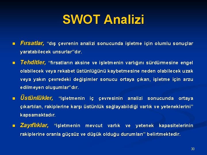 SWOT Analizi n Fırsatlar, “dış çevrenin analizi sonucunda işletme için olumlu sonuçlar yaratabilecek unsurlar”dır.