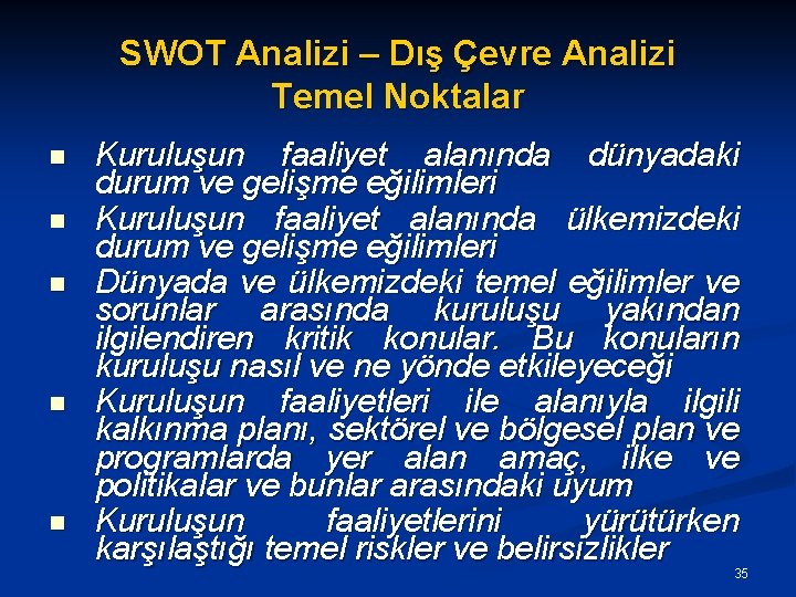 SWOT Analizi – Dış Çevre Analizi Temel Noktalar n n n Kuruluşun faaliyet alanında